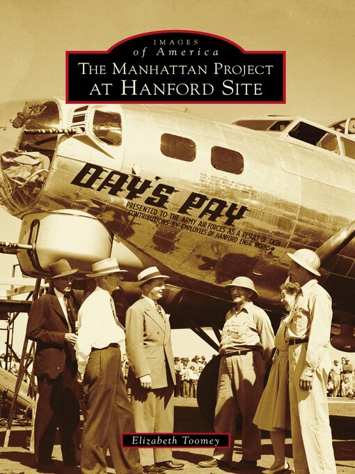 Title details for The Manhattan Project at Hanford Site by Elizabeth Toomey - Available